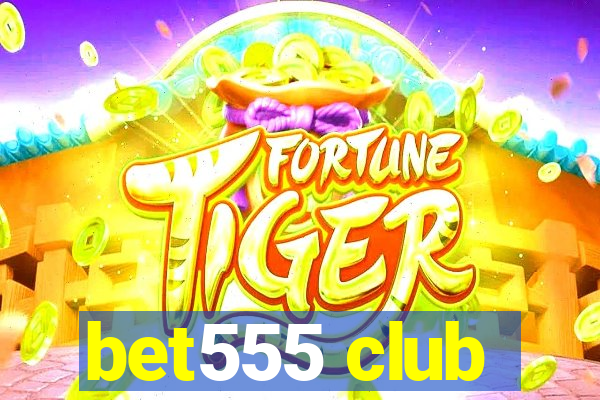 bet555 club